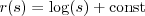 $r(s)=\log(s) + \mathrm{const}$